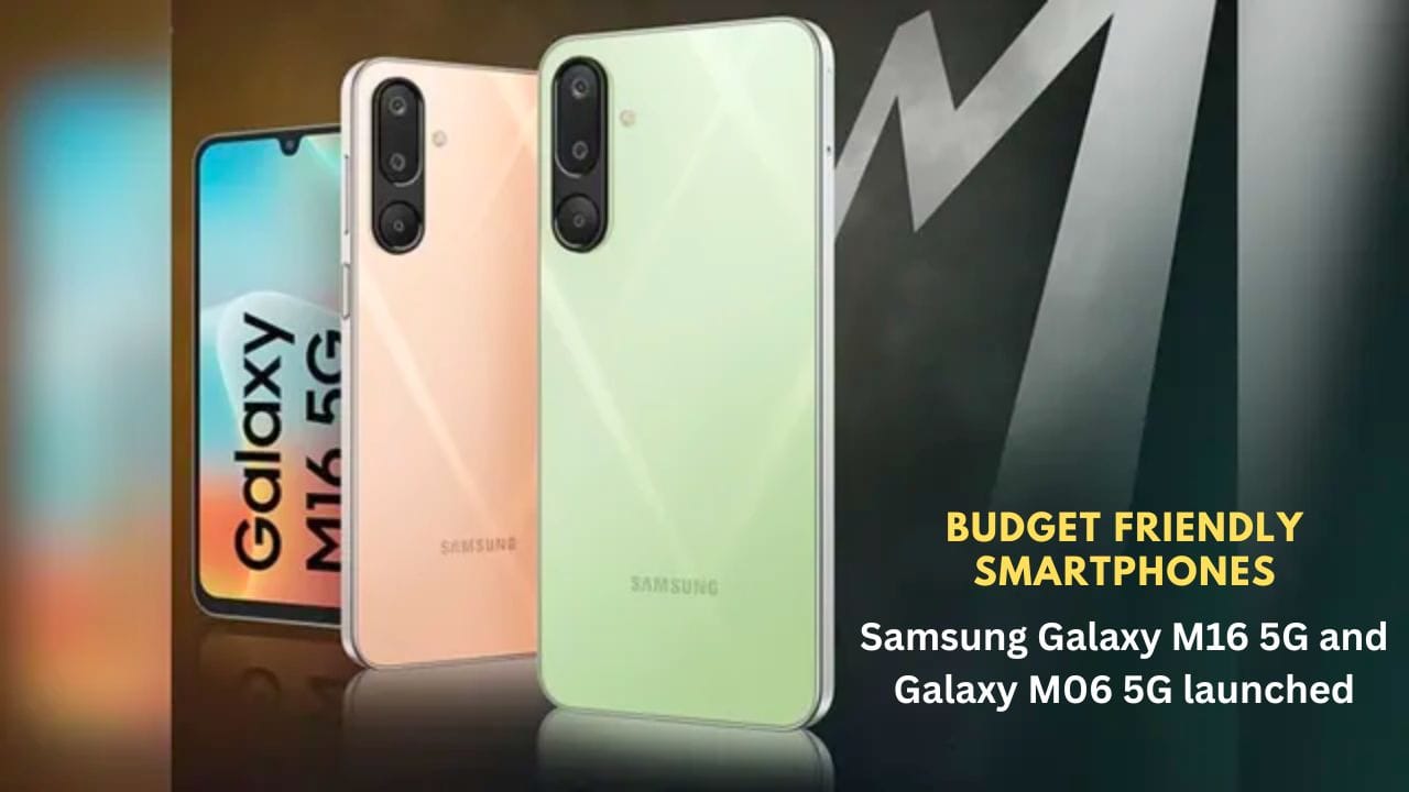 Samsung Galaxy M16 5G and Galaxy M06 5G