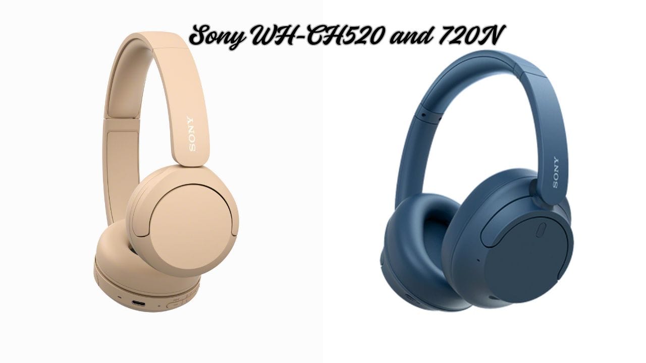 Sony WH-CH520 and 720N